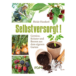 Selbstversorgt! - Gemse, Kruter und Beeren aus dem eigenem Garten