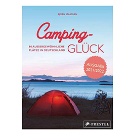 Camping Glück - 80 außergewöhnliche Plätze in Deutschland