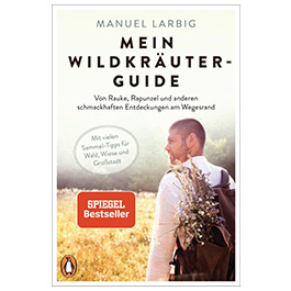 Mein Wildkruter Guide - Von Rauke, Rapunzel und anderen schmackhaften Entdeckungen am Wegesrand