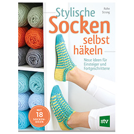 Stylische Socken selbst häkeln - Neue Ideen für Einsteiger und Fortgeschrittene