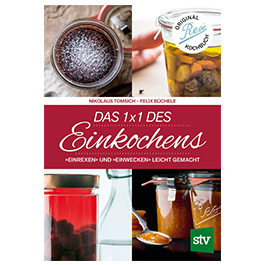 Das 1x1 des Einkochens - Einrexen und Einwecken leicht gemacht