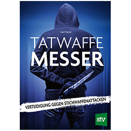 Tatwaffe Messer - Verteidigung gegen Stichwaffenattacken