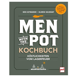 Men with the Pot Kochbuch - Köstlichkeiten vom Lagerfeuer