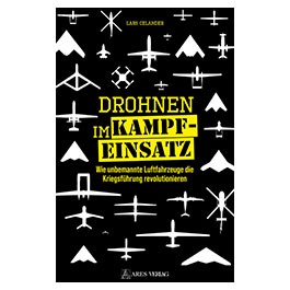 Drohnen im Kampfeinsatz - Wie unbemannte Luftfahrzeuge die Kriegsfhrung revolutionieren