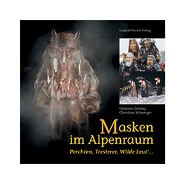 Masken im Alpenraum Das umfassend illustrierte Buch mit den spannendsten Masken und Maskenbruchen im Alpenraum.