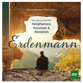 Erdenmann-im Jahresverlauf mit Heilpflanzen, Impulsen und Rezepten. Speziell fr den Mann