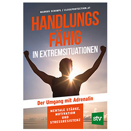 Handlungsunfhig in Extremsituationen - Der Umgang mit Adrenalin Mentale Strke Motivation und Stressresistenz