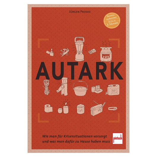 Pietsch Verlage  AUTARK - Krise ohne Panik - Werde Autark