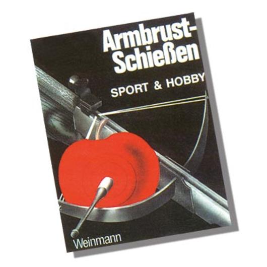 Armbrust-Schießen Sport & Hobby, Buch