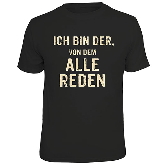 Rahmenlos T-Shirt Ich bin der, von dem alle Reden