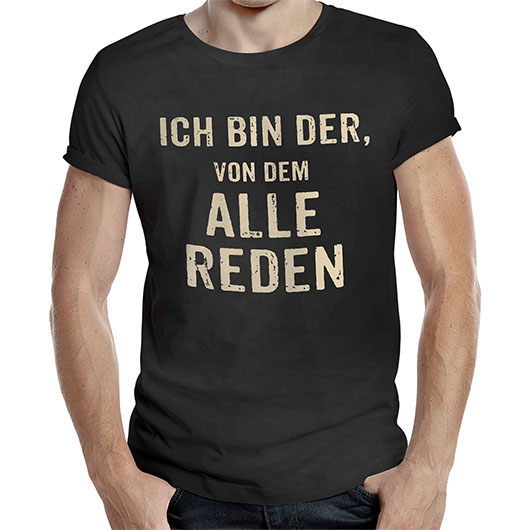 Rahmenlos T-Shirt Ich bin der, von dem alle Reden Bild 1