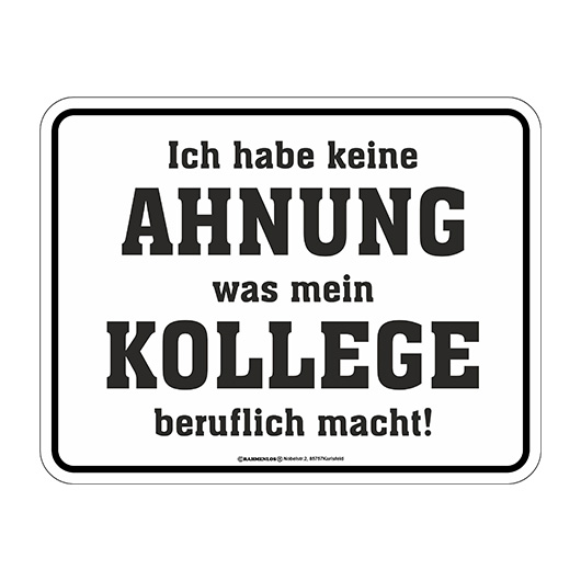 Blechschild Ich hab keine Ahnung...