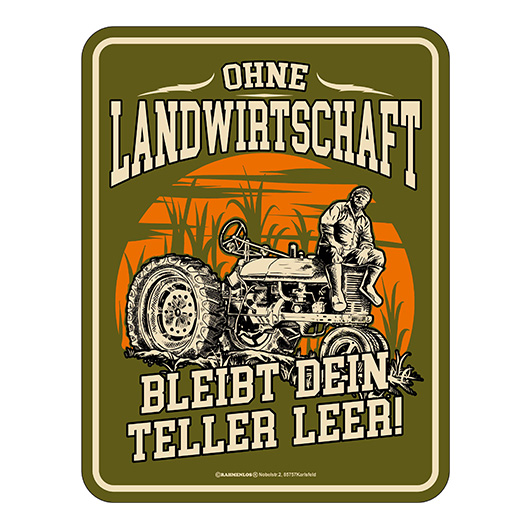 Blechschild Ohne Landwirtschaft...