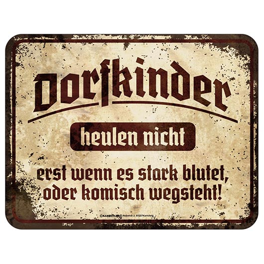 Blechschild Dorfkinder heulen nicht