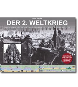 Der 2. Weltkrieg - Chronologie smtlicher Kriegshandlungen, Schaupltze und Parteien