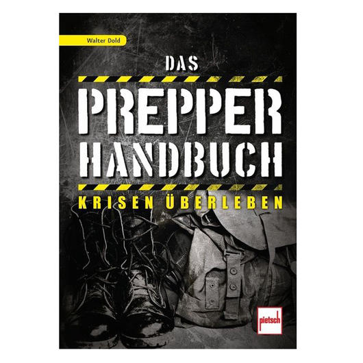 Das Prepper Handbuch - Krisen berleben