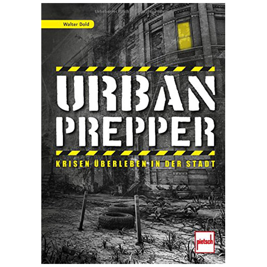 Urban Prepper - Krisen berleben in der Stadt