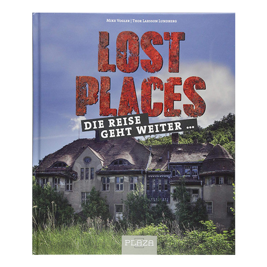 Lost Places - Die Reise geht weiter ...