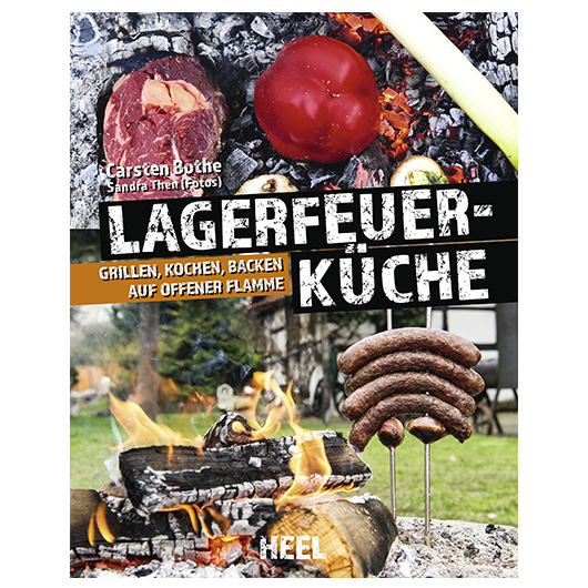 Lagerfeuerkche - Grillen, kochen, backen auf offener Flamme