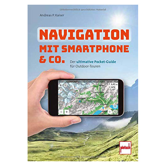 Navigation mit Smartphone & Co. - Der ultimative Pocket Guide fr Outdoor-Touren