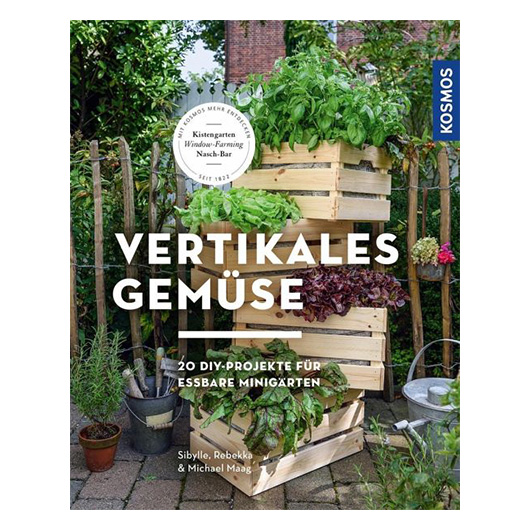 Vertikales Gemse - 20 Do-It-Yourself Projekte fr essbare Minigrten