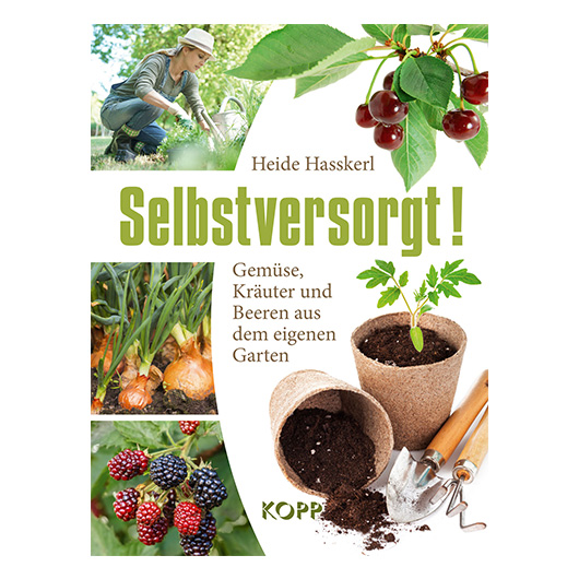 Selbstversorgt! - Gemse, Kruter und Beeren aus dem eigenem Garten