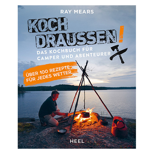 Koch draußen - Das Kochbuch für Camper und Abenteurer mit über 100 Rezepte für jedes Wetter