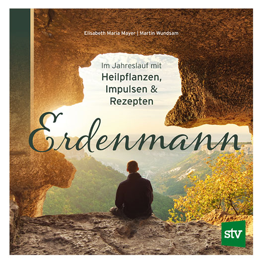 Erdenmann-im Jahresverlauf mit Heilpflanzen, Impulsen und Rezepten. Speziell fr den Mann