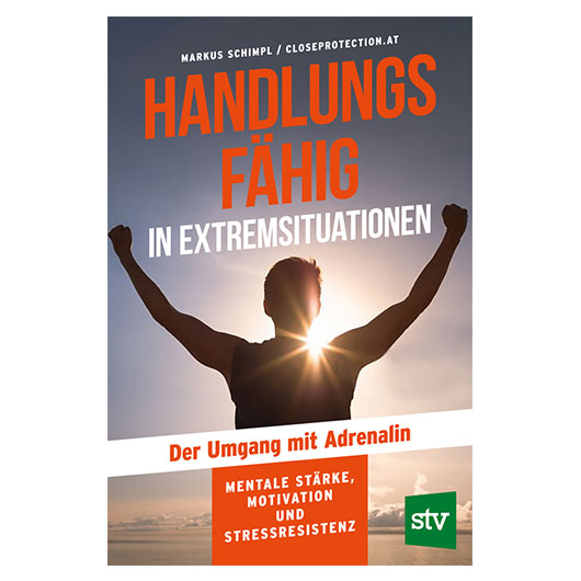 Handlungsunfhig in Extremsituationen - Der Umgang mit Adrenalin Mentale Strke Motivation und Stressresistenz