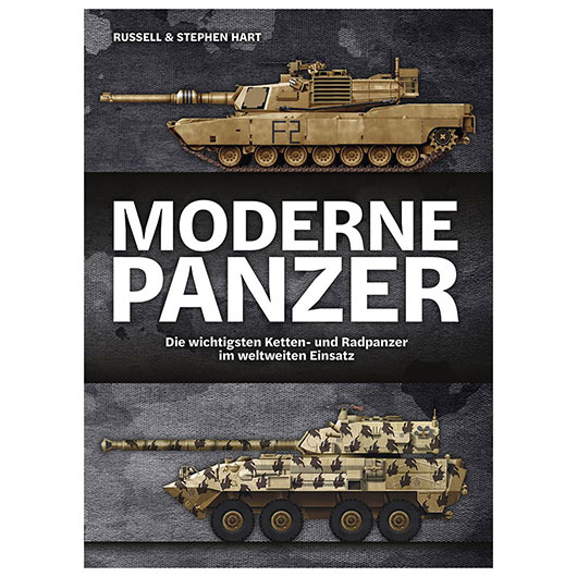 Moderne Panzer -  Die wichtigsten Ketten- und Radpanzer im weltweiten Einsatz